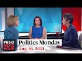 Tamara Keith and Amy Walter on U.S. role in Afghanistan fallout, midterm elections