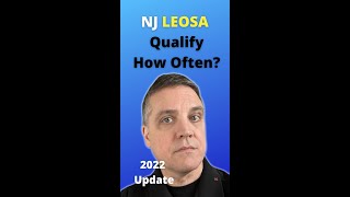 LEOSA for NJ retired LEOs: How Often Must You QUALIFY?