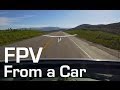 FPV From a Moving Car - First Attempts - RCTESTFLIGHT -