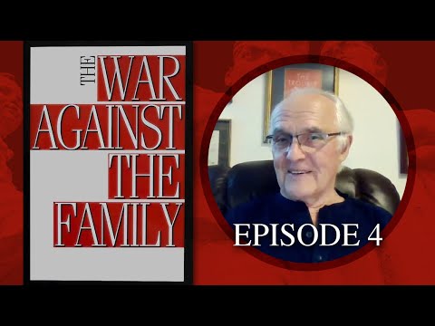The War Against The Family - Episode 4
