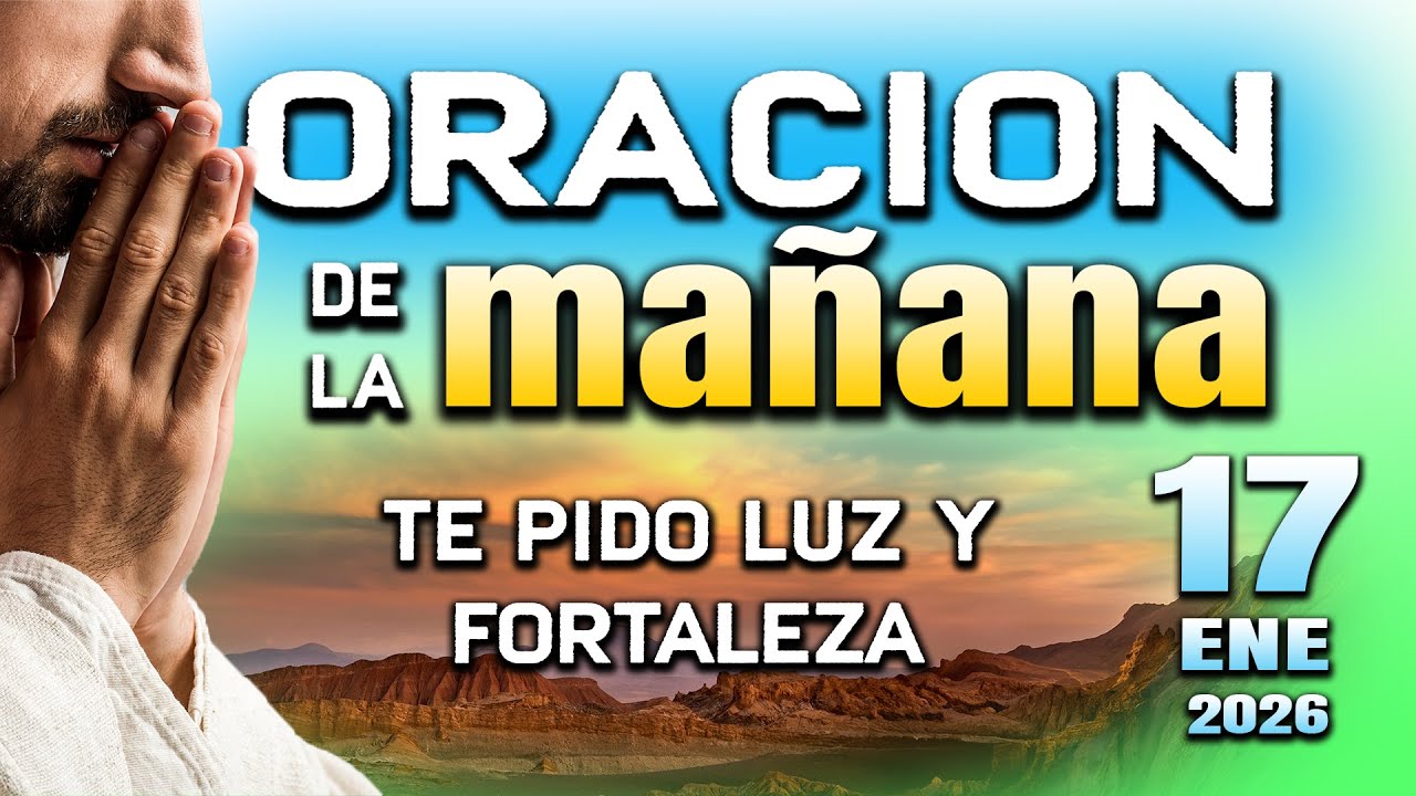 ORACION DE MAÑANA - Llena de gracia y bendicion mi vida
