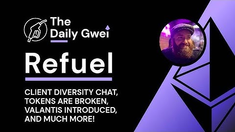 Client diversity chat, Tokens are broken and more - The Daily Gwei Refuel #787 - Ethereum Updates