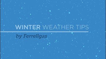 Ferrellgas | Winter Weather Tips