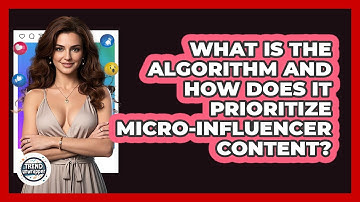 What Is The Algorithm And How Does It Prioritize Micro-influencer Content? - Trend Unwrapper