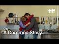 A COMMON STORY Clip | TIFF 2026