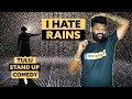 I Hate Rains | Epi 29 | One Man Show | Arpith Indravadan