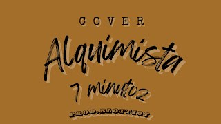 (COVER) ALQUIMISTA - 7 MINUTOZ | PROD.BLOTTI07