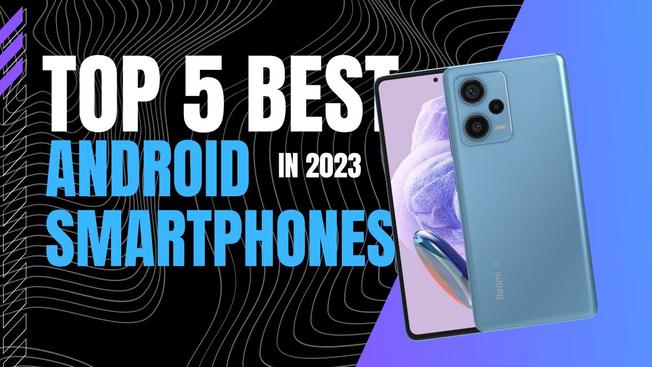 Top 5 BEST Android Smartphones In 2023 - YouTube