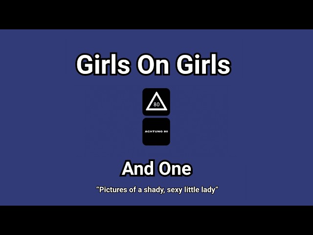 Girls On Girls - And One ("Pictures of a shady, sexy little lady") Lyric Video
