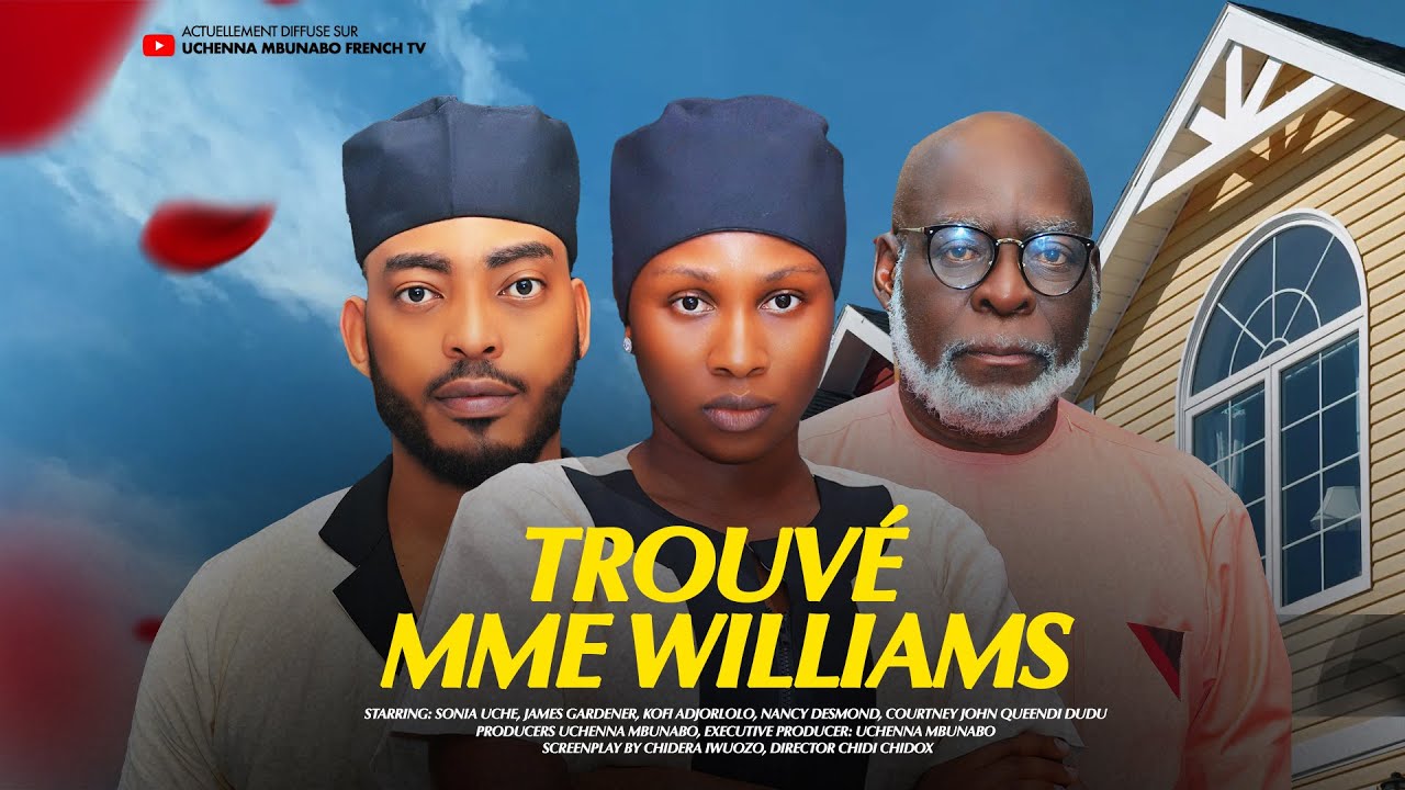 TROUVÉ MME WILLIAMS - SONIA UCHE, JAMES GARDENER, KOFI ADJORLOLO : dernier film nigérian 2024
