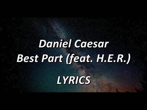 daniel-caesar---best-part-(feat.-h.e.r.)---lyrics