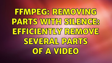 ffmpeg: Removing parts with silence: Efficiently remove several parts of a Video (2 Solutions!!)