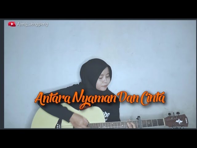 Antara Nyaman Dan Cinta - Ona Hetharua || Cover ajeng jenggleng class=