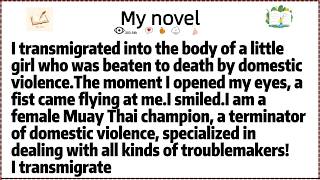 I transmigrated into the body of a little girl who was beaten to death by domestic violence.