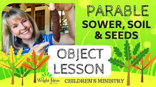 PARABLE of the SOWER, SOILS & SEEDS - Object Lesson for kids PARABLE of the SOWER, SOILS & SEEDS - Object Lesson for kids