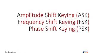 Amplitude Shift Keying (ASK), Frequency Shift Keying (FSK), Phase Shift Keying (PSK)