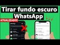 COMO TIRAR O MODO ESCURO DO WHATSAPP
