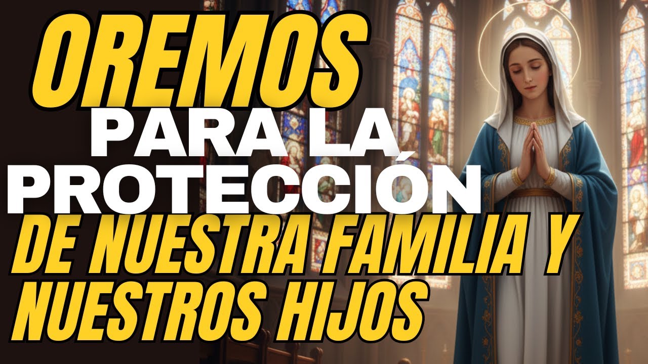 🔴 ¡URGENTE! Oración de Protección por los Hijos y la Familia: Nada los tocará 🙏🛡️✨