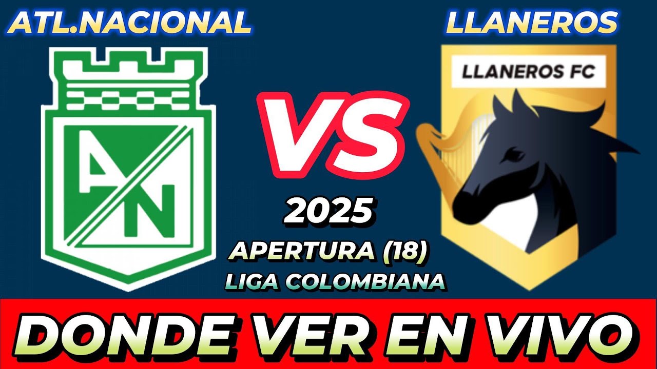 ATLÉTICO NACIONAL VS LLANEROS DÓNDE VER EN VIVO FECHA HORA HORARIO ...