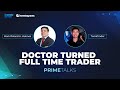 DOCTOR TURNED FULL TIME TRADER