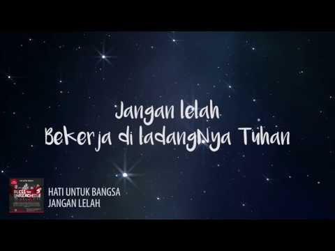 JANGAN LELAH - Hati Untuk Bangsa (lirik)