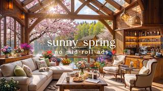 🌞 Sunny Spring Jazz (NO MID-ROLL ADS) – Bright Piano Ambience for Relaxation & Focus