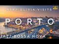 PORTO 4K TOUR AND JAZZ BOSSA NOVA WITH BABY OLIVIA