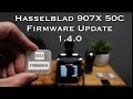 How to Firmware Update v1.4.0 on Hasselblad 907X 50C system, XCD 45P lens, control grip