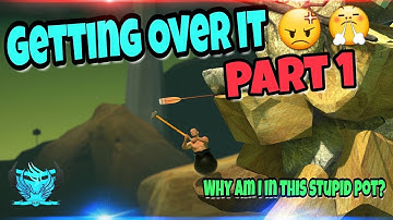 Getting over it Part 1 - This game is very hard -