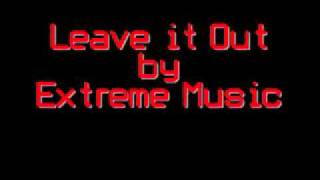 Extreme Music-Leave It Out