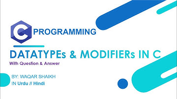06 - Data Types in C Programming | Data Type Modifiers in C | (Urdu/Hindi) |PIXEL BIT