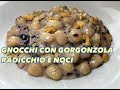 GNOCCHI GORGONZOLA & RADICCHIO - CUCINANDOMELAGODO