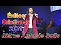 Mix con las Mejores Alabanzas Cristianas de Marco Antonio Solis - Sólo Éxitos del 2021