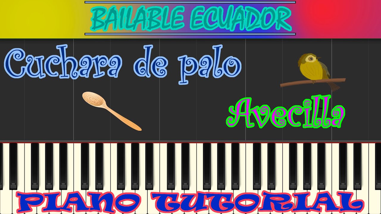 CUCHARA DE PALO | AVECILLA | BAILABLE ECUADOR | PIANO TUTORIAL + MIDI |