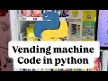 Vending machine programming in python.