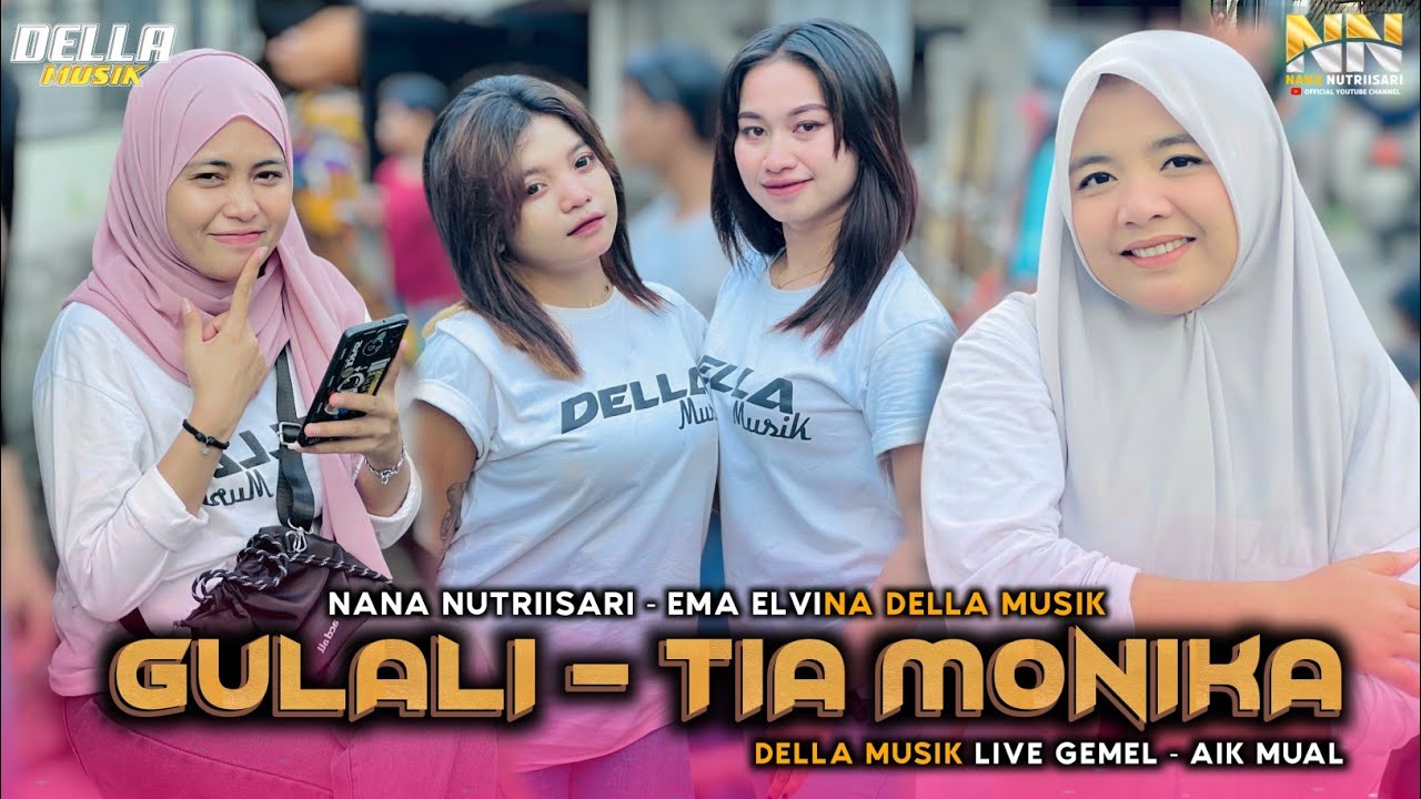 DELLA  MUSIK TERBARU GULALI TIA MONIKA NANA NUTRIISARI EMA ELVINA