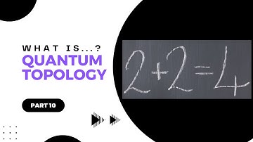 Part 10 of What is…quantum topology? | Daniel Tubbenhauer