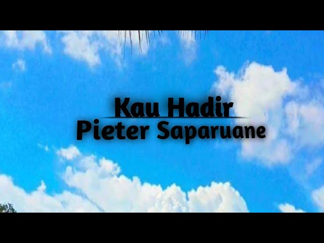 Pieter Saparuane - KAU HADIR | Cover Lirik class=