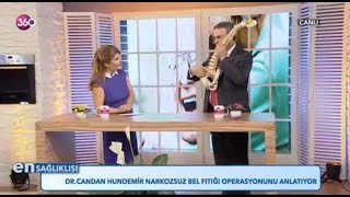 360 Tv En Sağlıklısı - Dr Candan Hundemir - Narkozsuz Bel Ameliyatı