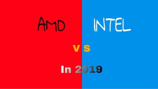 Cpus In 2019 Intel Vs Amd