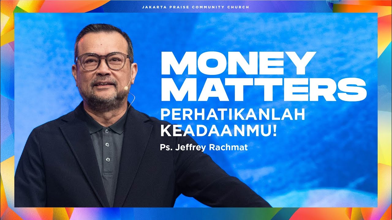 Perhatikanlah Keadaanmu! | Money Matters | Jeffrey Rachmat