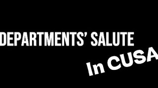 Getting EVERY DEPARTMENTs’ Salute in CUSA