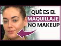 ¿Qué es el “no makeup” make up y cómo hacerlo?
