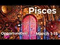 Pisces ♓️, Opportunities! // March 1-15 Intuitive Tarot Reading