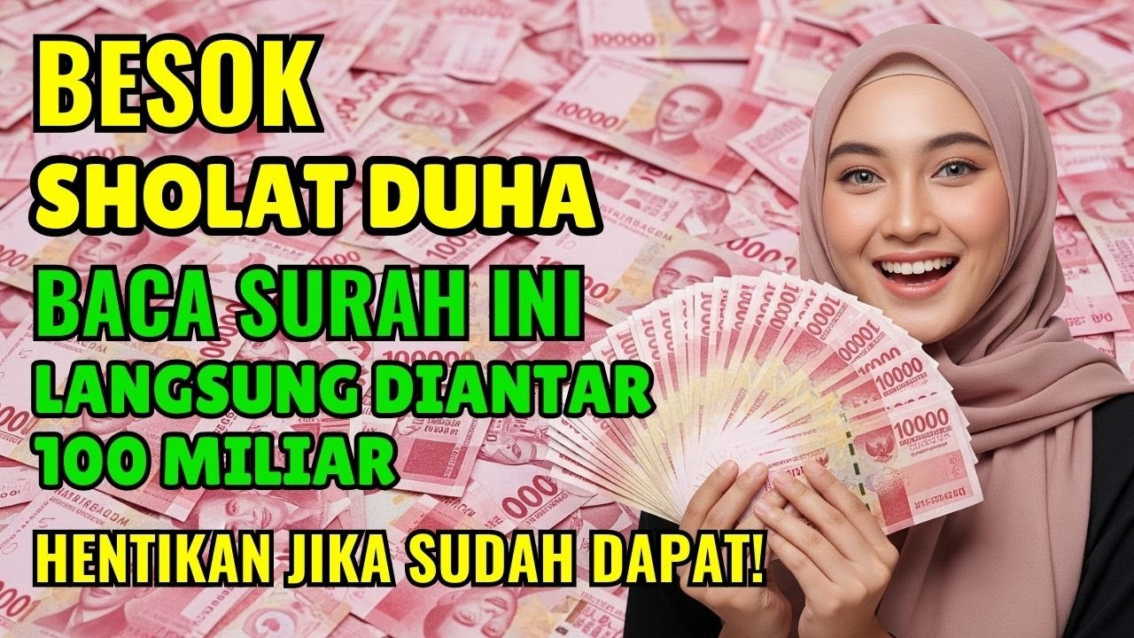 ALLAH ANTAR 100 MILIAR KE RUMAHMU, BACA SURAH INI SAAT SHOLAT DHUHA, ALLAH GUYUR REZEKI TANPA HENTI
