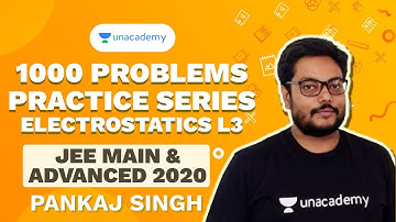 1000 Problems Practice Series - Electrostatics L 3 | JEE 2020 Mains and Advanced | Pankaj Singh