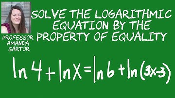 Solve the Logarithmic Equation with the Property of Equality