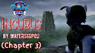 Incubus (Chapter 3) PAW Patrol Creepypasta by watership02