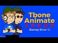 Tbone Animate Error (Barney Error 12)