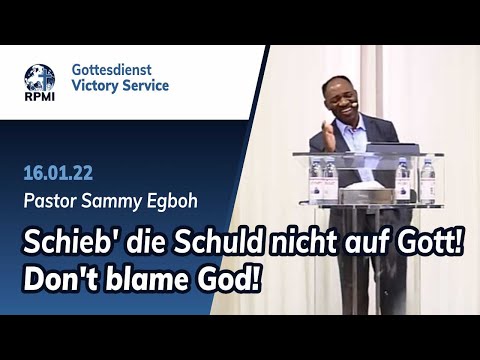 „Schieb&#039; die Schuld nicht auf Gott!“ - RPMI-Gottesdienst - 16.01.2022 - Pastor Sammy Egboh